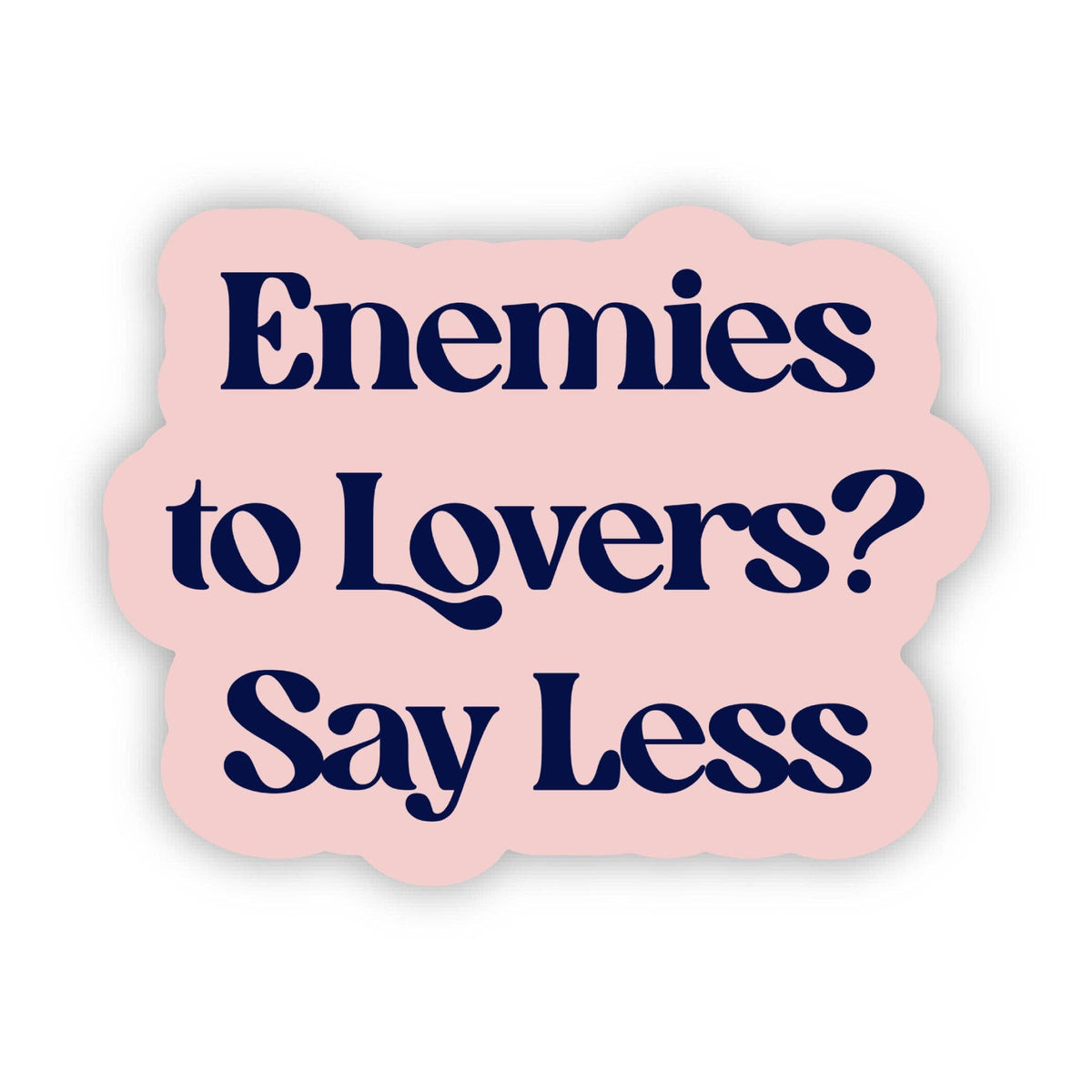 Sticker - "Enemies to lovers? Say less" Text Sticker