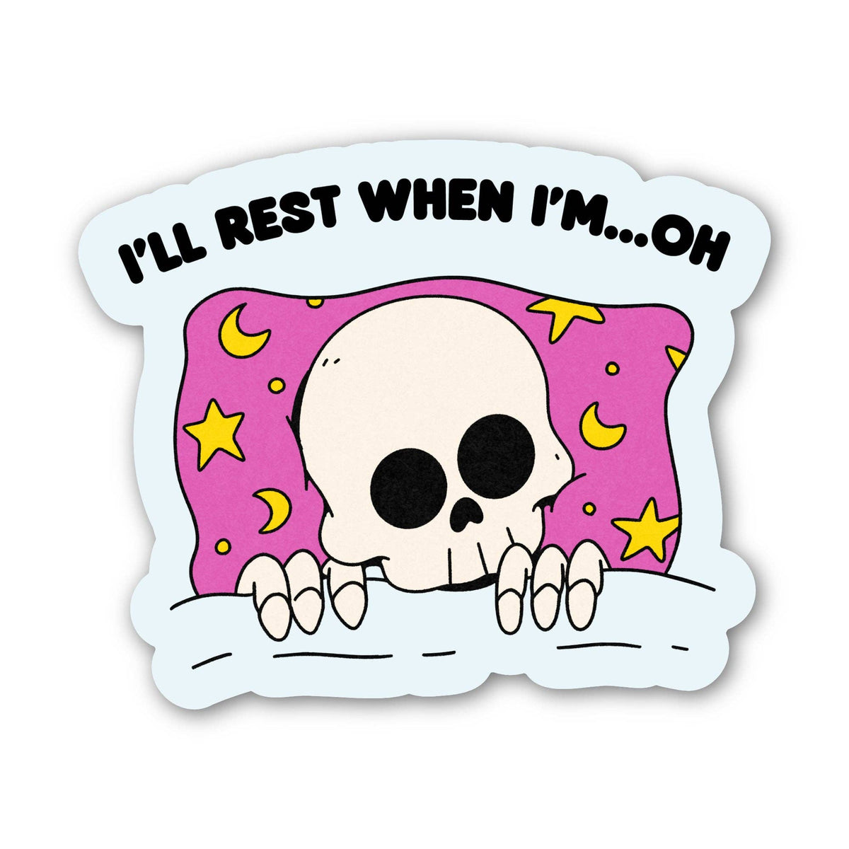 Sticker - I'll Rest When I'm... Oh Skeleton Snarky Sticker