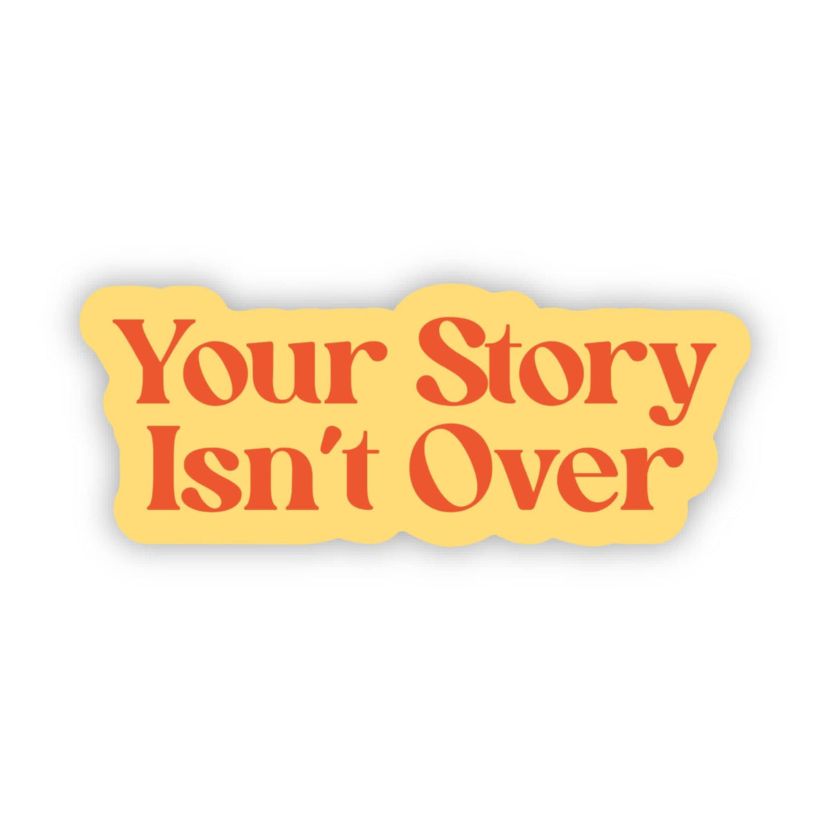 Sticker - Your Story Isn't Over Sticker