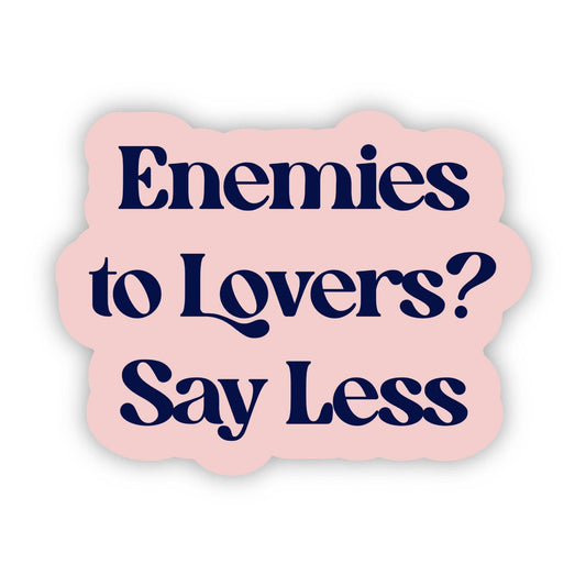 Sticker - "Enemies to lovers? Say less" Text Sticker