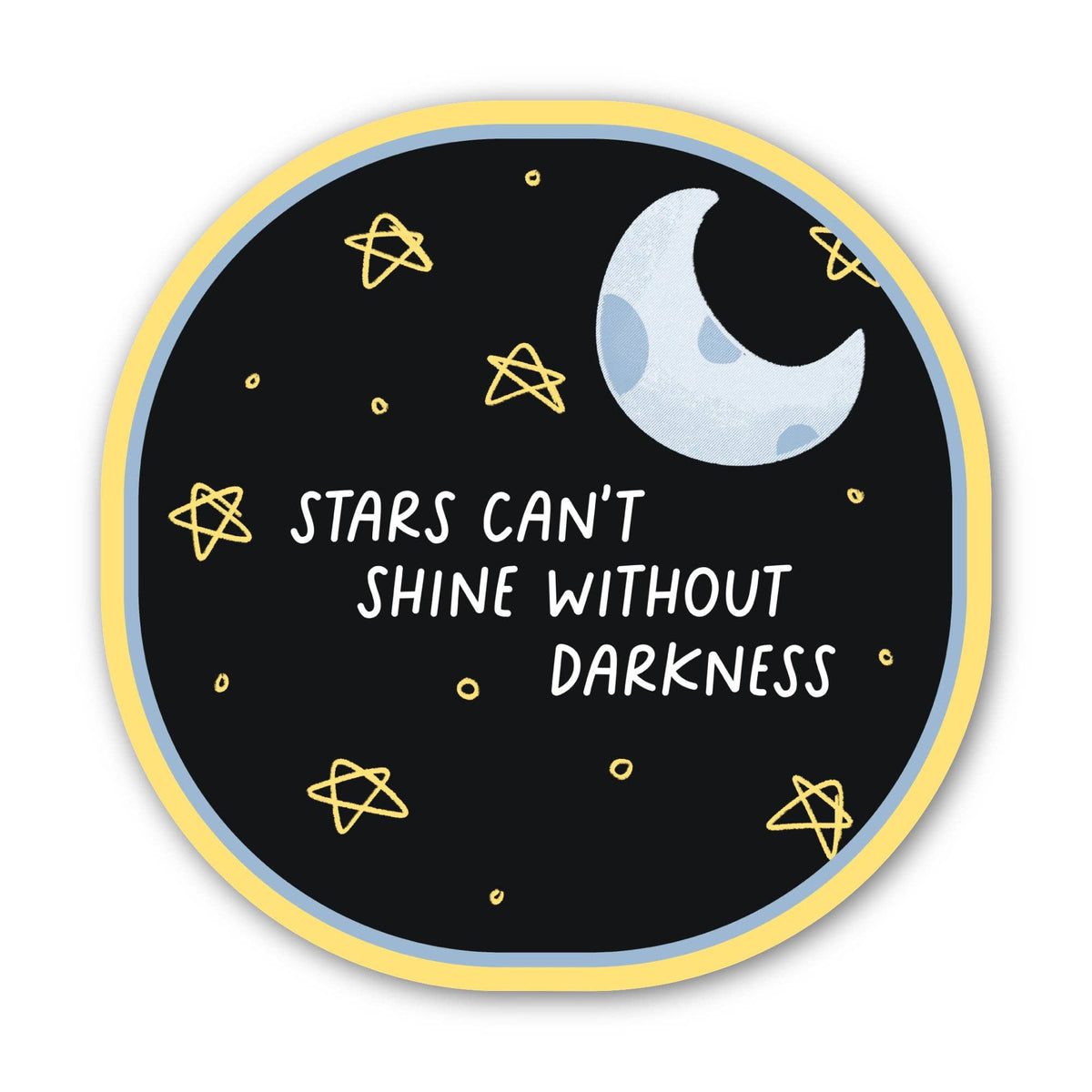 Sticker - "Stars can't shine without darkness" Inspirational Sticker