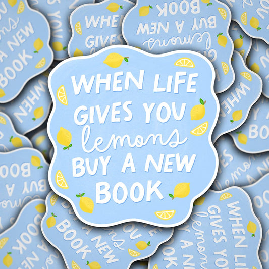 Sticker - When Life Gives You Lemons Buy A New Book