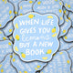 Sticker - When Life Gives You Lemons Buy A New Book