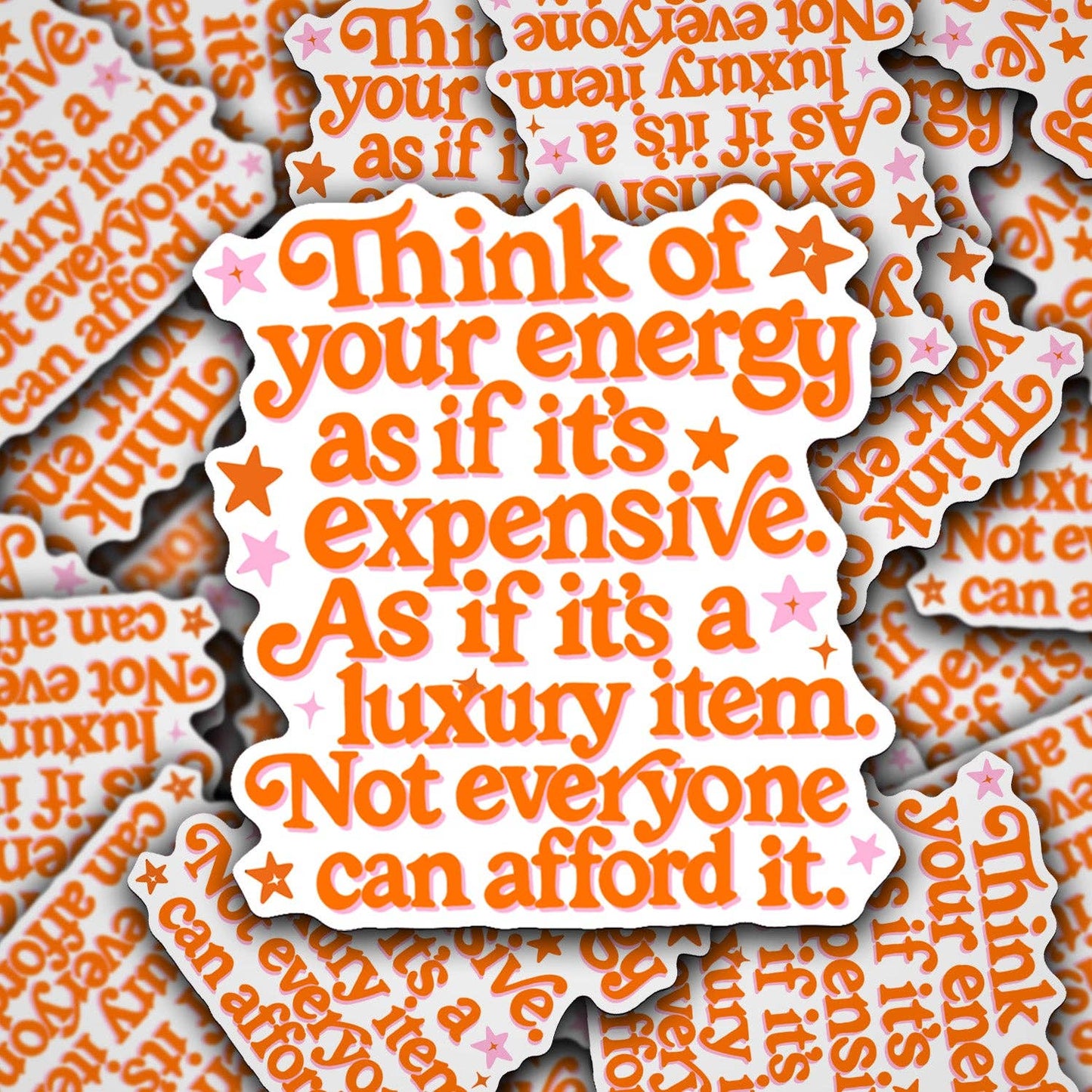 Think Of Your Energy As If It's Expensive Sticker