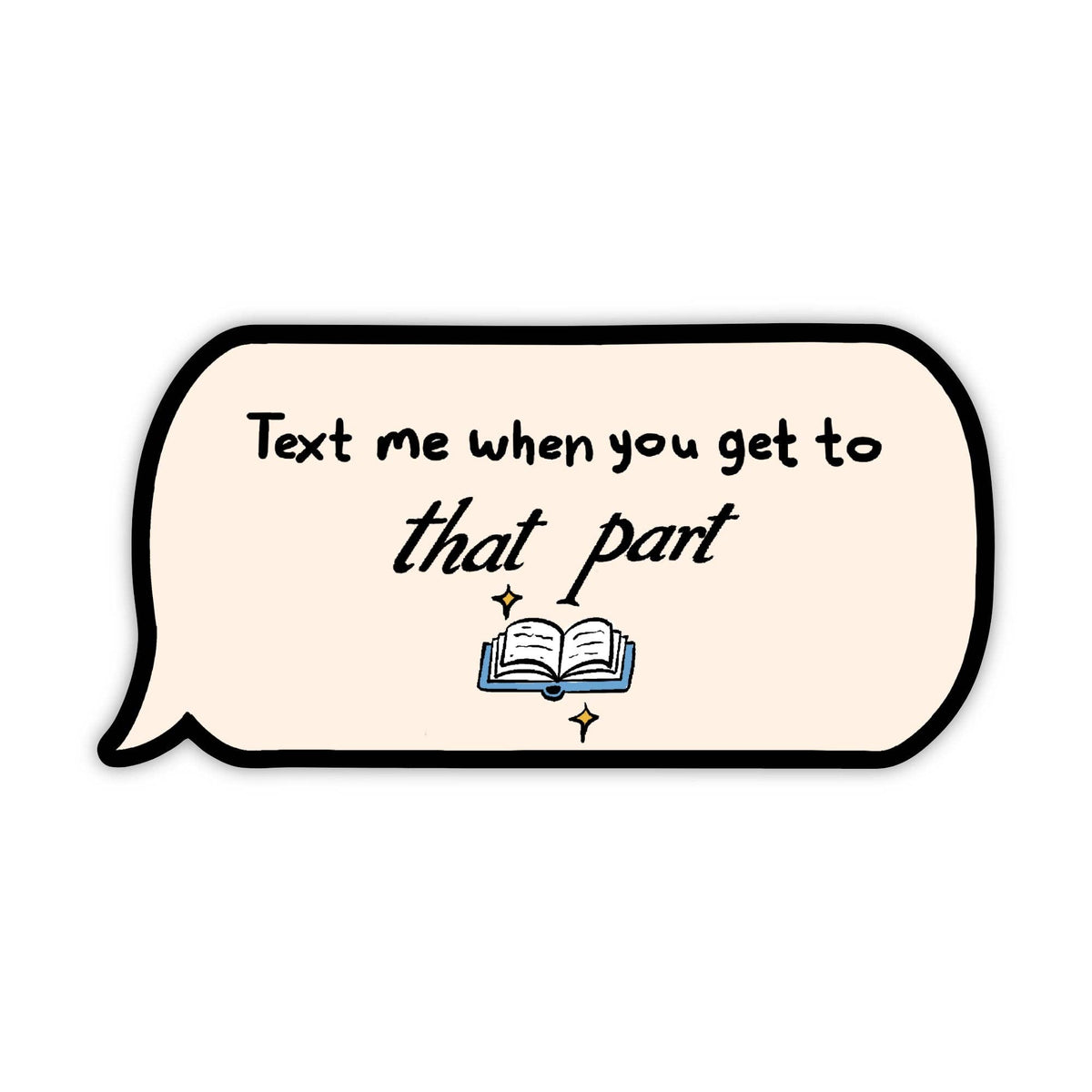 Sticker - "Text me when you get to that part" Bookish Sticker