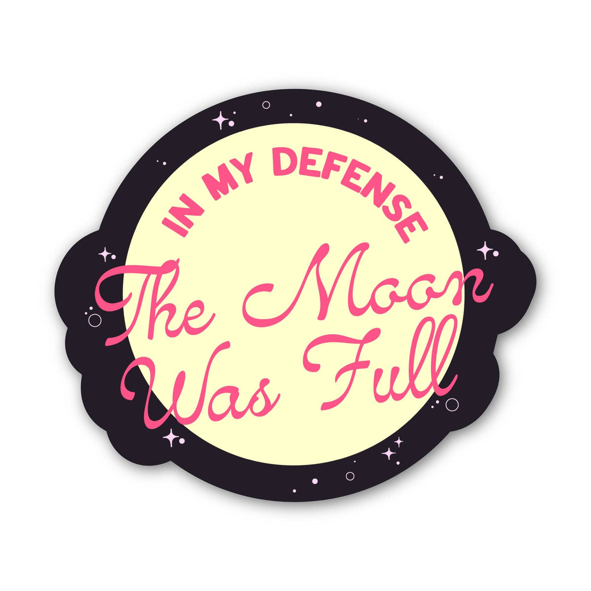 Sticker - "In my defense, the moon was full" Funny Witchy Sticker