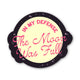 Sticker - "In my defense, the moon was full" Funny Witchy Sticker