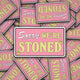 Vinyl Die Cut Decal Sorry We're Stoned Design