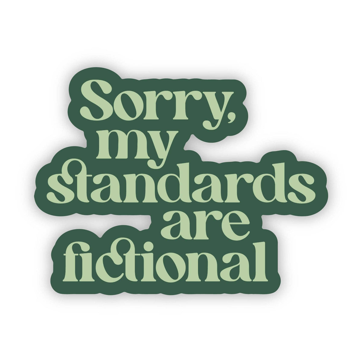Sticker - Sorry My Standards Are Fictional Sticker