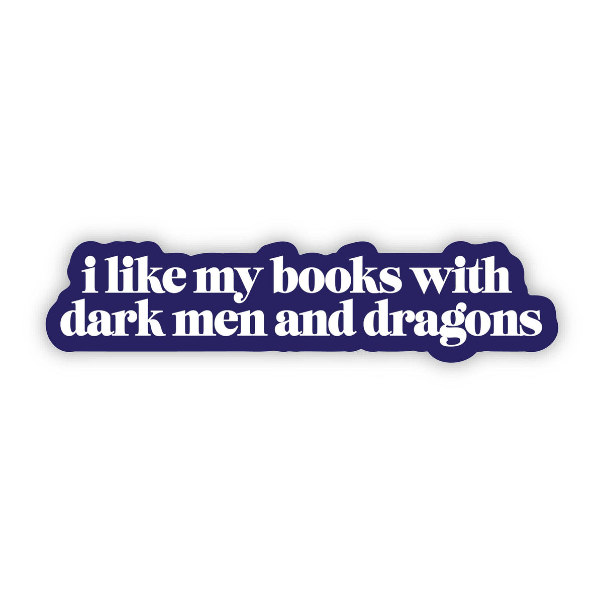 Sticker - "I like my books with dark men and dragons" Text Sticker