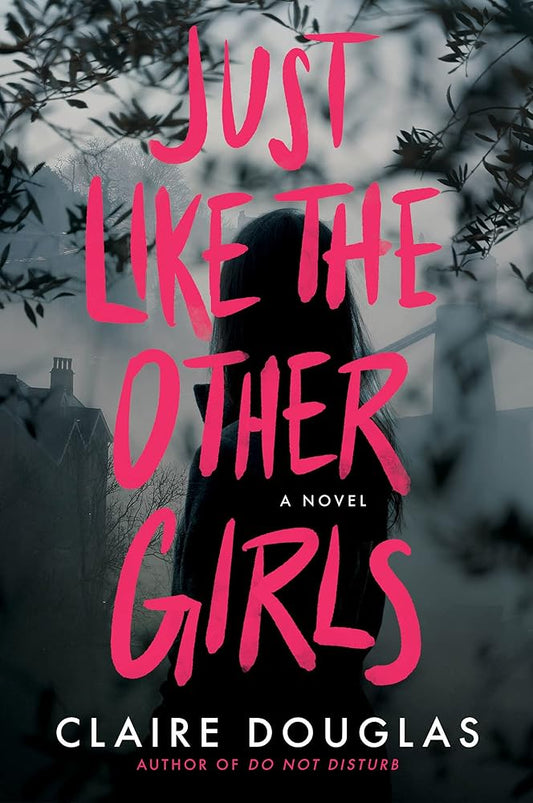 Just Like The Other Girls: The Claustrophobic Mystery Thriller with Hidden Family Secrets―Join the Investigation and Prepare to Be Thrilled cover image