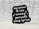 My Brain is 99% Song Lyrics Sticker