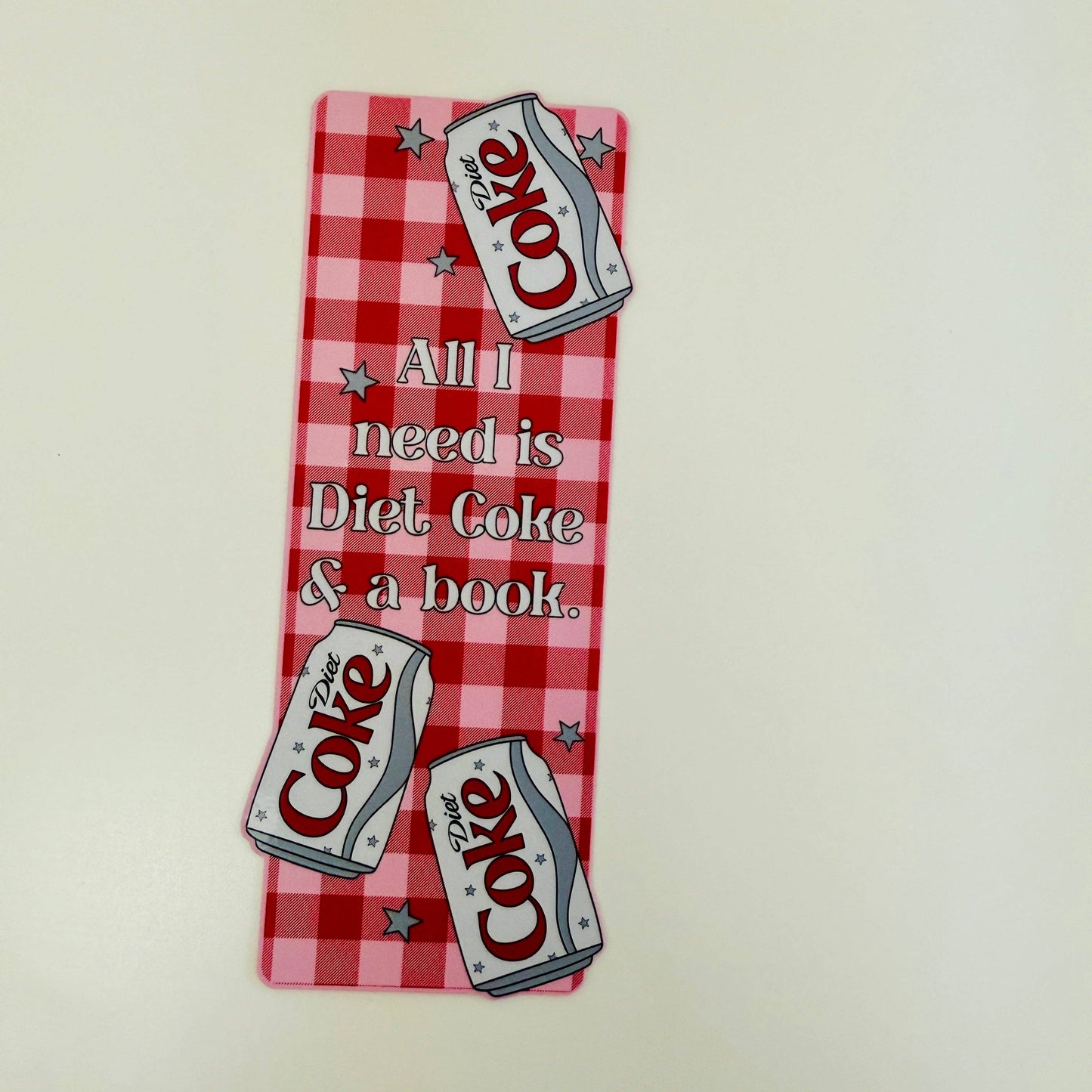All I Need Is Diet Coke and a Book Bookmark
