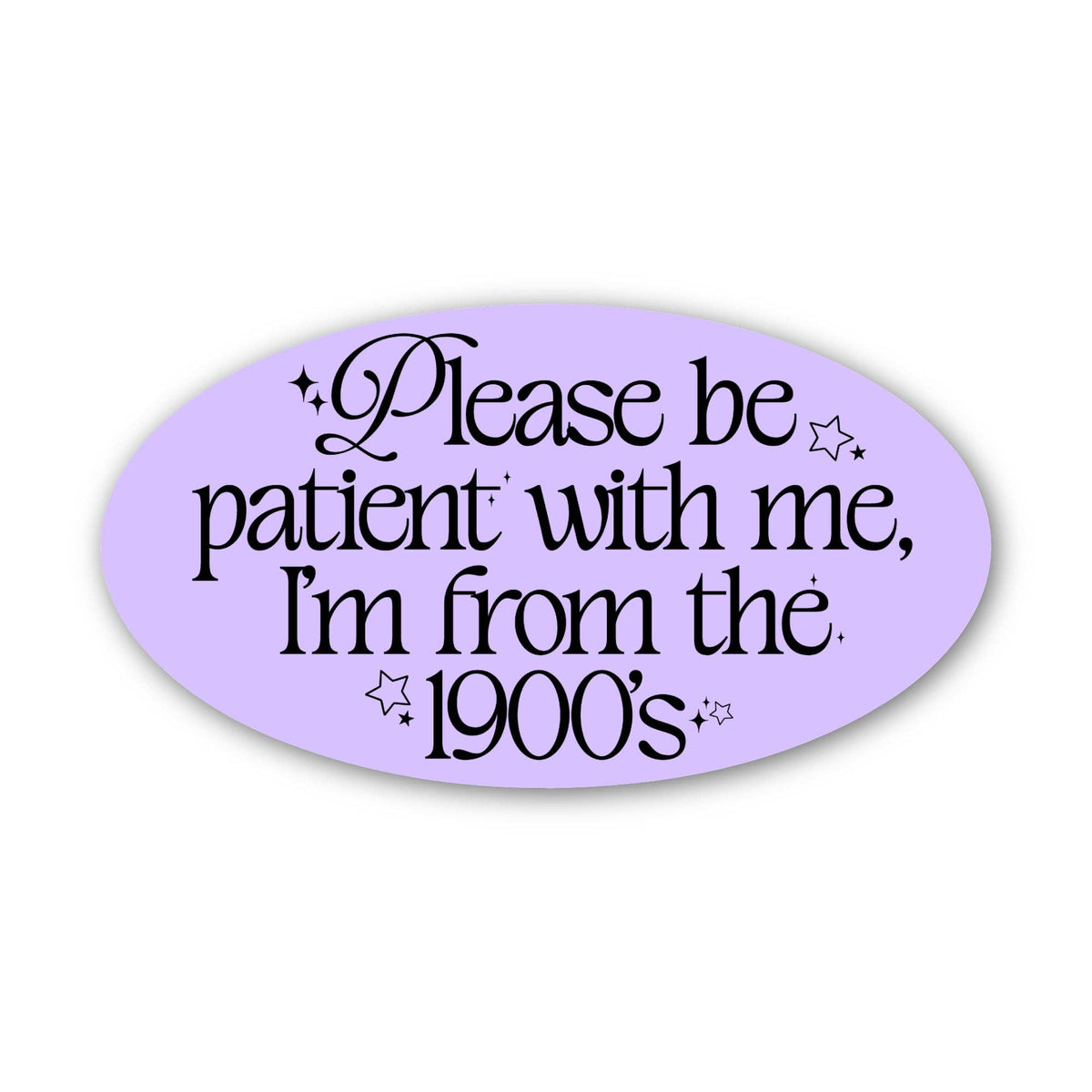 Sticker - "Please be patient with me I'm from the 1900s" Text Sticker